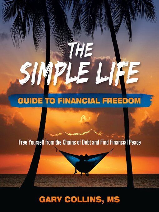 Title details for The Simple Life Guide to Financial Freedom by Gary Collins - Wait list